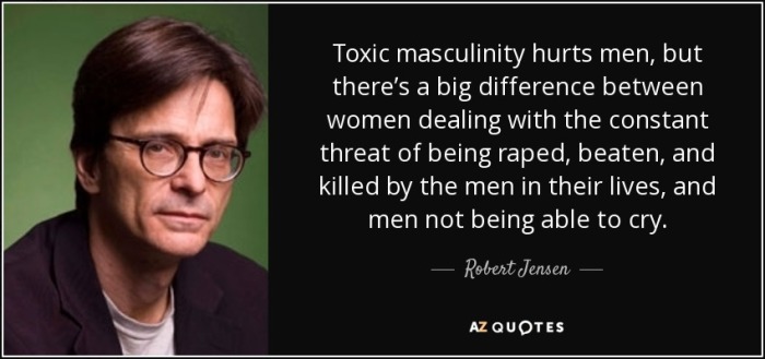 quote-toxic-masculinity-hurts-men-but-there-s-a-big-difference-between-women-dealing-with-robert-jensen-79-73-56
