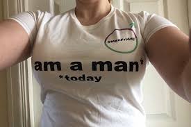 I am a man today